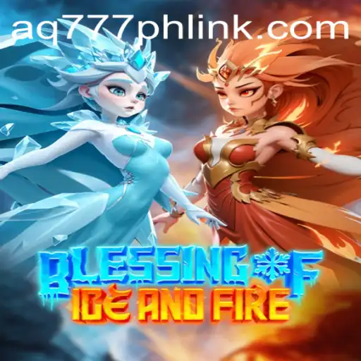 Blessing of Ice and Fire: A Comprehensive Guide to AQ777.COM's Exciting New Game