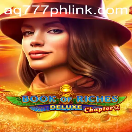 Exploring the Thrilling World of Book of Riches Deluxe Chapter 2 at AQ777.COM
