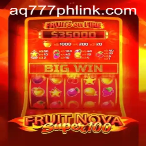 Explore the Exciting World of FruitNovaSuper100 with AQ777.COM